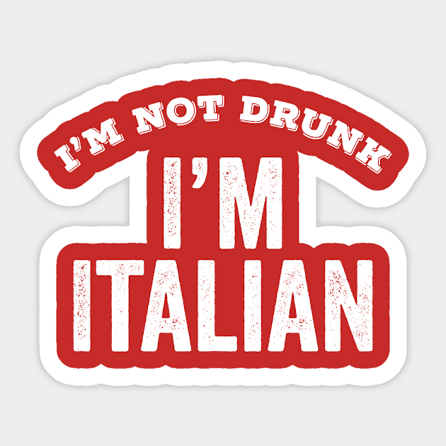 I'm Not Drunk I'm Italian Funny Gift Columbus Day Italian Food Festival Sticker by HuntTreasures